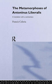 The Metamorphoses of Antoninus Liberalis: A Translation with a Commentary book cover