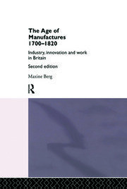 The Age of Manufactures, 1700-1820: Industry, Innovation and Work in Britain book cover