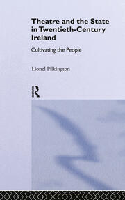 Theatre and the State in Twentieth-Century Ireland: Cultivating the People book cover