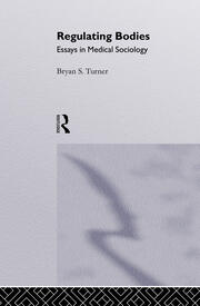 Regulating Bodies: Essays in Medical Sociology book cover