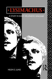 Lysimachus: A Study in Early Hellenistic Kingship book cover