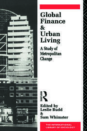 Global Finance and Urban Living: A Study of Metropolitan Change book cover