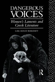Dangerous Voices: Women's Laments and Greek Literature book cover