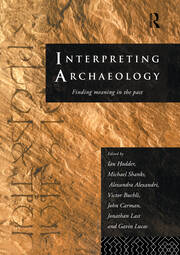 Interpreting Archaeology: Finding Meaning in the Past book cover