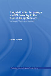 Linguistics, Anthropology and Philosophy in the French Enlightenment: A contribution to the history of the relationship between language theory and ideology book cover