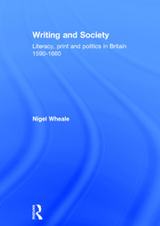 Writing and Society: Literacy, Print and Politics in Britain 1590-1660 book cover