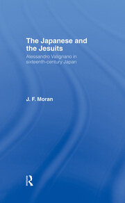 The Japanese and the Jesuits: Alessandro Valignano in Sixteenth Century Japan book cover