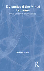 Dynamics of the Mixed Economy: Toward a Theory of Interventionism book cover
