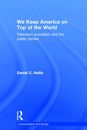 We Keep America on Top of the World: Television Journalism and the Public Sphere book cover