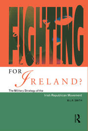 Fighting for Ireland?: The Military Strategy of the Irish Republican Movement book cover