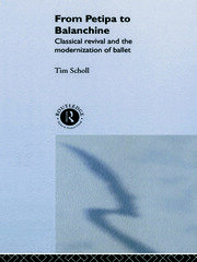 From Petipa to Balanchine: Classical Revival and the Modernisation of Ballet book cover