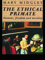 The Ethical Primate: Humans, Freedom and Morality book cover
