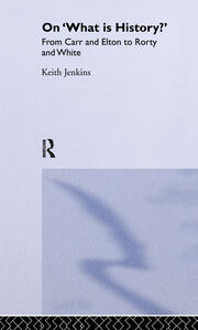 On 'What Is History?': From Carr and Elton to Rorty and White book cover