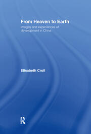 From Heaven to Earth: Images and Experiences of Development in China book cover