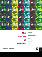 The Bodies of Women: Ethics, Embodiment and Sexual Differences book cover
