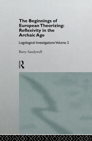 The Beginnings of European Theorizing: Reflexivity in the Archaic Age: Logological Investigations: Volume Two book cover