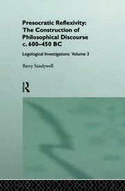 Presocratic Reflexivity: The Construction of Philosophical Discourse c. 600-450 B.C.: Logological Investigations: Volume Three book cover