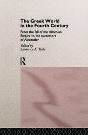 The Greek World in the Fourth Century: From the Fall of the Athenian Empire to the Successors of Alexander book cover