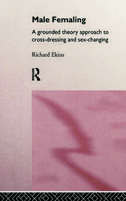 Male Femaling: A grounded theory approach to cross-dressing and sex-changing book cover