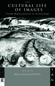 The Cultural Life of Images: Visual Representation in Archaeology book cover