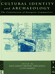 Cultural Identity and Archaeology: The Construction of European Communities book cover