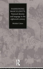 Fashioning Masculinity: National Identity and Language in the Eighteenth Century book cover