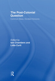 The Postcolonial Question: Common Skies, Divided Horizons book cover