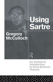 Using Sartre: An Analytical Introduction to Early Sartrean Themes book cover