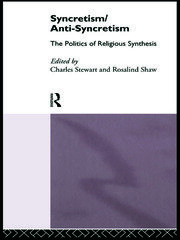 Syncretism/Anti-Syncretism: The Politics of Religious Synthesis book cover