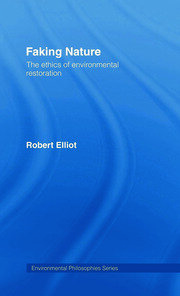 Faking Nature: The Ethics of Environmental Restoration book cover
