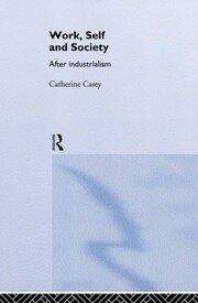 Work, Self and Society: After Industrialism book cover