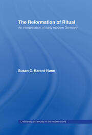 The Reformation of Ritual: An Interpretation of Early Modern Germany book cover