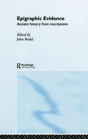 Epigraphic Evidence: Ancient History From Inscriptions book cover