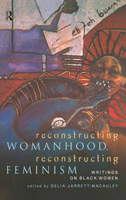 Reconstructing Womanhood, Reconstructing Feminism: Writings on Black Women book cover