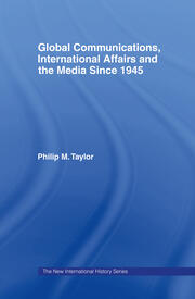 Global Communications, International Affairs and the Media Since 1945 book cover