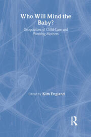 Who Will Mind the Baby?: Geographies of Childcare and Working Mothers book cover