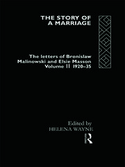 The Story of a Marriage: The letters of Bronislaw Malinowski and Elsie Masson. Vol II 1920-35 book cover