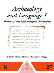 Archaeology and Language I: Theoretical and Methodological Orientations book cover
