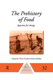 The Prehistory of Food: Appetites for Change book cover