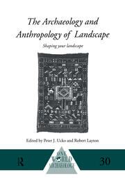 The Archaeology and Anthropology of Landscape: Shaping Your Landscape book cover