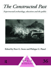 The Constructed Past: Experimental Archaeology, Education and the Public book cover