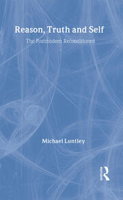 Reason, Truth and Self: The Postmodern Reconditioned book cover
