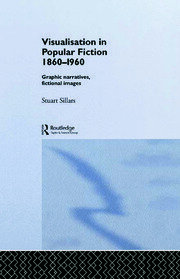 Visualisation in Popular Fiction 1860-1960: Graphic Narratives, Fictional Images book cover