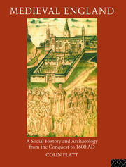 Medieval England: A Social History and Archaeology from the Conquest to 1600 AD book cover