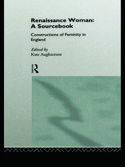 Renaissance Woman: A Sourcebook: Constructions of Femininity in England book cover