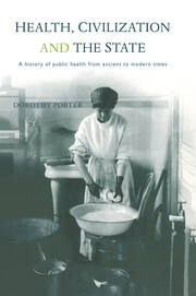 Health, Civilization and the State: A History of Public Health from Ancient to Modern Times book cover