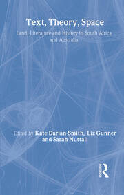 Text, Theory, Space: Land, Literature and History in South Africa and Australia book cover