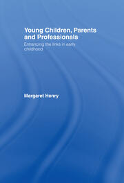 Young Children, Parents and Professionals: Enhancing the links in early childhood book cover