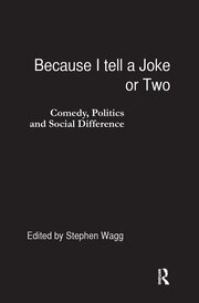 Because I Tell a Joke or Two: Comedy, Politics and Social Difference book cover