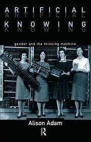 Artificial Knowing: Gender and the Thinking Machine book cover